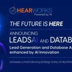 HearWorks Announces Groundbreaking AI Enhancements to Marketing and Database Automation Programs